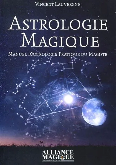 Astrologie magique - Vincent Lauvergne