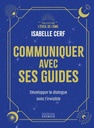 Communiquer Avec Ses Guides - Isabelle Cerf