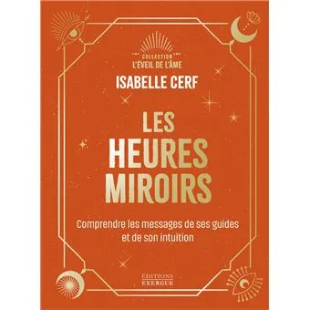[2019] Les Heures miroirs - Comprendre le message de ses guides et de son intuition